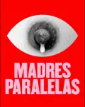 Madres paralelas (2021)