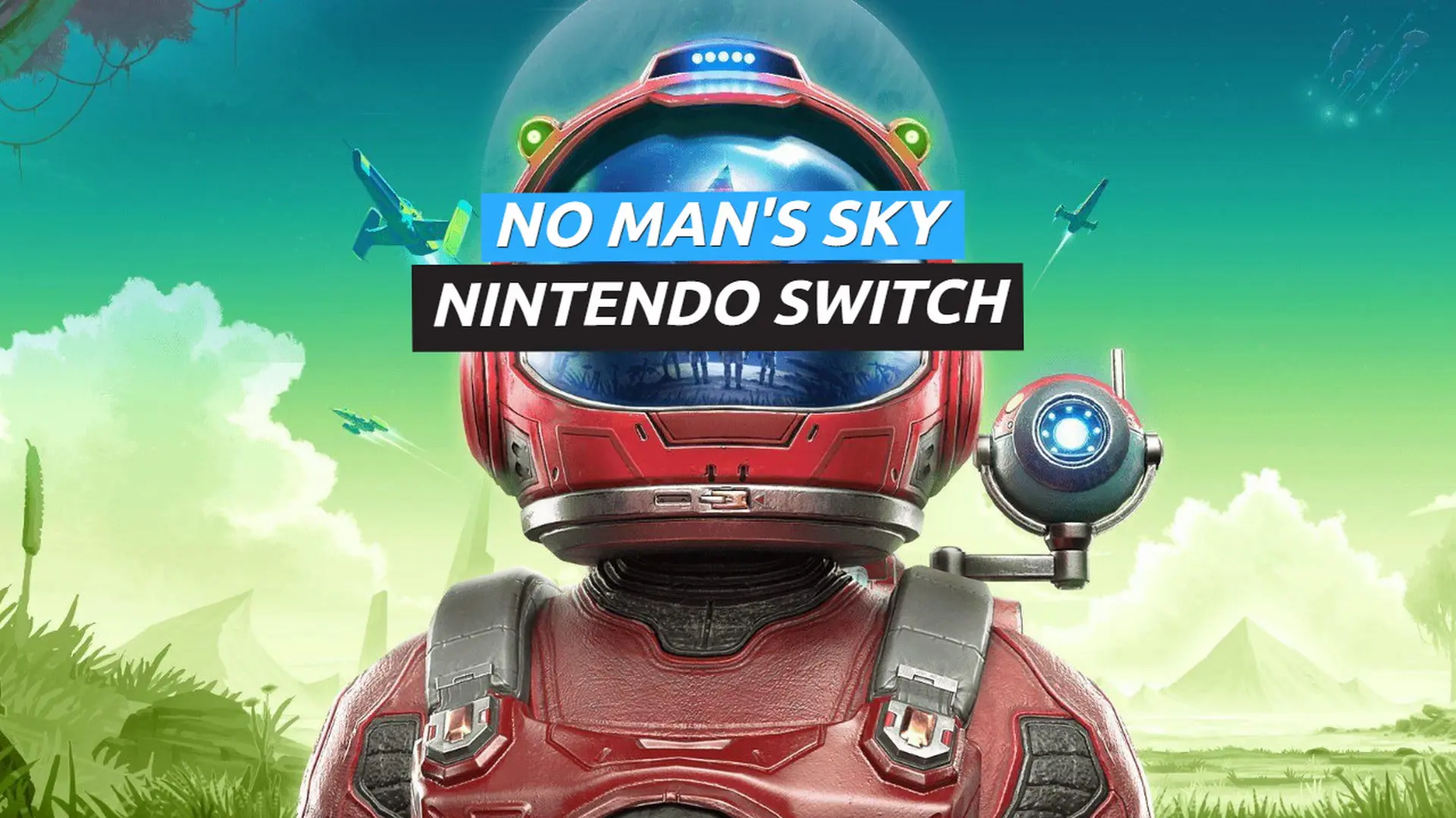 No Man's Sky ya está disponible en Nintendo Switch en una versión